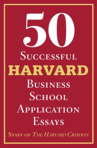 50 Successful Harvard Business School Application Essays: With Analysis by the S [Paperback]