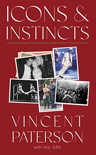 Icons and Instincts: Choreographing and Directing Entertainment's Biggest Stars [Hardcover]