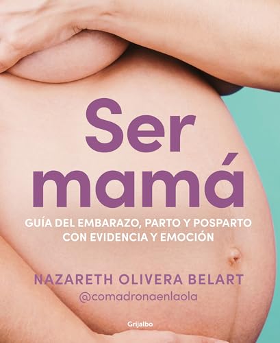 Ser mam. Gua de embarazo, parto y posparto con ciencia y emocin / Becoming a  [Paperback]