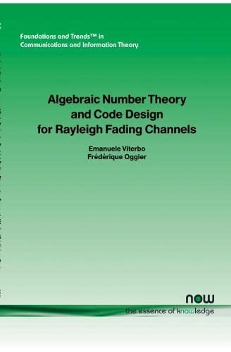 Algebraic Number Theory And Code Design For Rayleigh Fading Channels (foundation [Paperback]