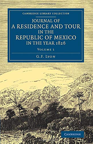 Journal of a Residence and Tour in the Republic of Mexico in the Year 1826 With [Paperback]