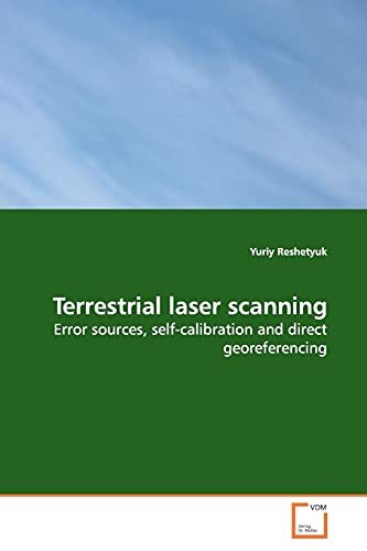 Terrestrial Laser Scanning Error Sources, Self-Calibration And Direct Georefere [Paperback]