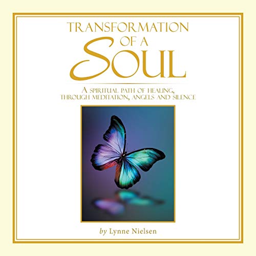 Transformation of a Soul  A Spiritual Path of Healing, Through Meditation, Ange [Paperback]