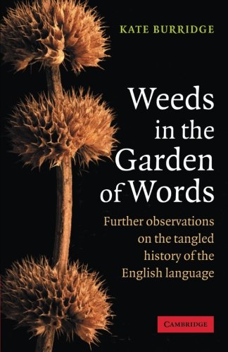 Weeds in the Garden of Words Further Observations on the Tangled History of the [Paperback]