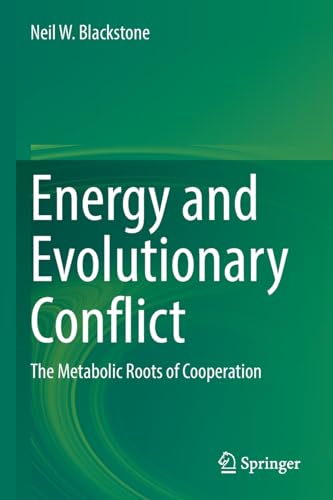 Energy and Evolutionary Conflict: The Metabolic Roots of Cooperation [Paperback]