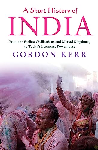 A Short History of India: From the Earliest Civilisations and Myriad Kingdoms, t [Paperback]