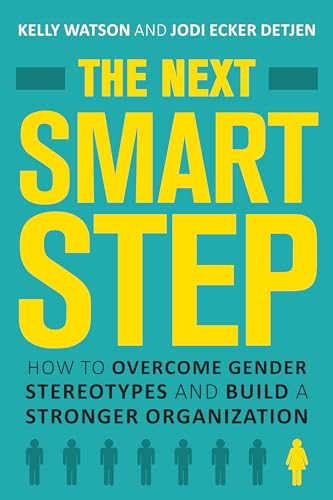 The Next Smart Step: How to Overcome Gender Stereotypes and Build a Stronger Org [Hardcover]