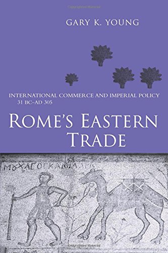 Rome's Eastern Trade International Commerce and Imperial Policy 31 BC - AD 305 [Paperback]