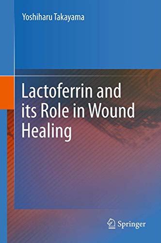 Lactoferrin and its Role in Wound Healing [Hardcover]