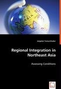 Regional Integration in Northeast Asia - Assessing Conditions [Paperback]