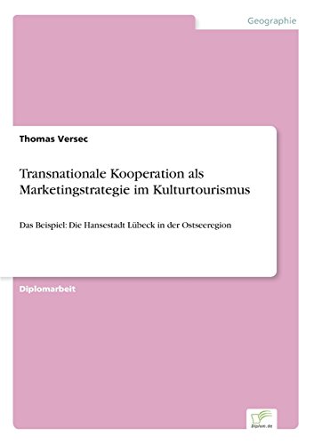 Transnationale Kooperation Als Marketingstrategie Im Kulturtourismus [Paperback]