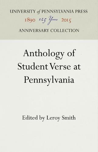 Anthology of Student Verse at Pennsylvania [Hardcover]