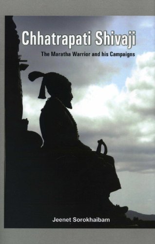 Chhatrapati Shivaji The Maratha Warrior and his Campaigns [Hardcover]