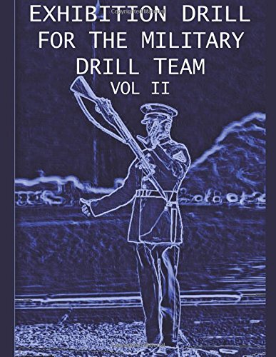 Exhibition Drill For The Military Drill Team, Vol. Ii (volume 2) [Paperback]