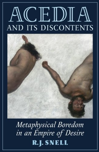 Acedia And Its Discontents Metaphysical Boredom In An Empire Of Desire [Paperback]