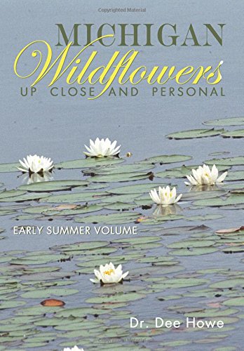 Michigan Wildflowers up Close and Personal  Early Summer Volume [Paperback]