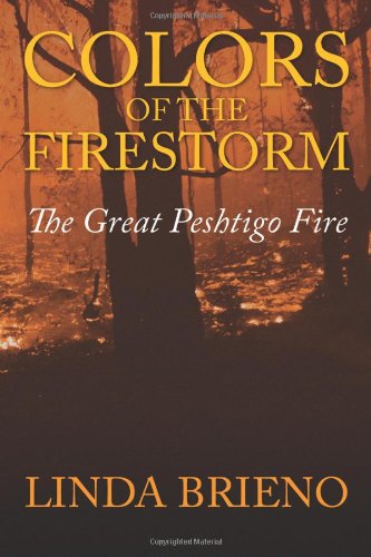 Colors Of The Firestorm The Great Peshtigo Fire [Paperback]