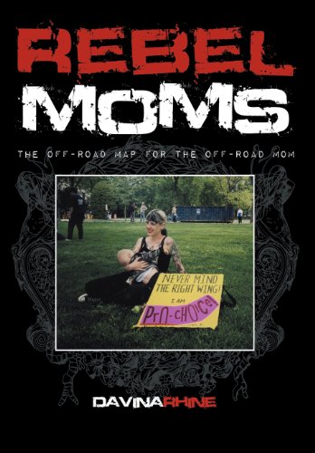 Rebel Moms The Off-Road Map For The Off-Road Mom [Hardcover]