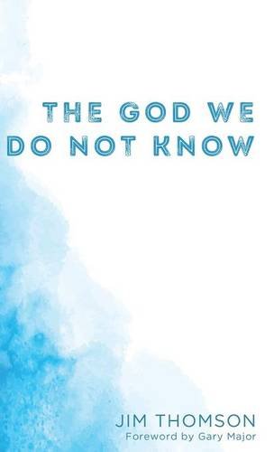 The God We Do Not Kno [Hardcover]