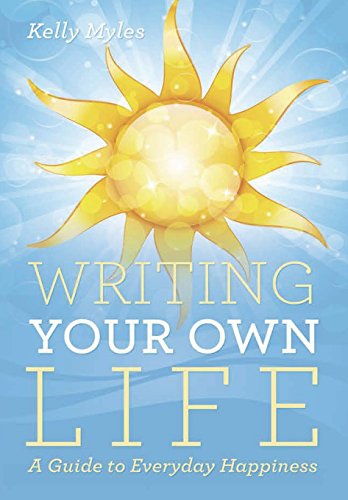 Writing Your On Life A Guide To Everyday Happiness [Hardcover]