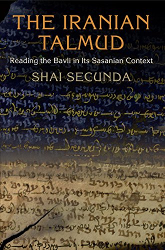 The Iranian Talmud Reading the Bavli in Its Sasanian Context [Paperback]