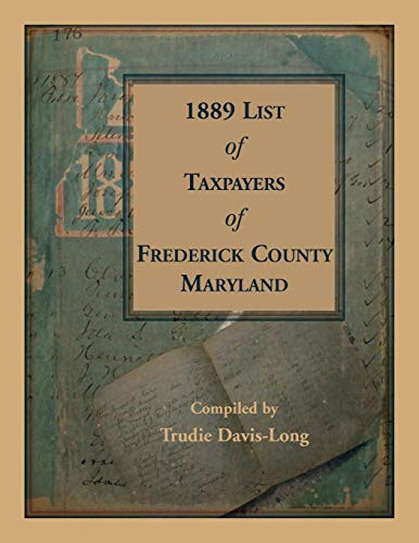 1889 List of Taxpayers of Frederick County, Maryland [Paperback]