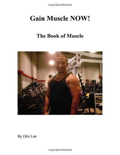 Gain Muscle NOW the Book of Muscle [Paperback]