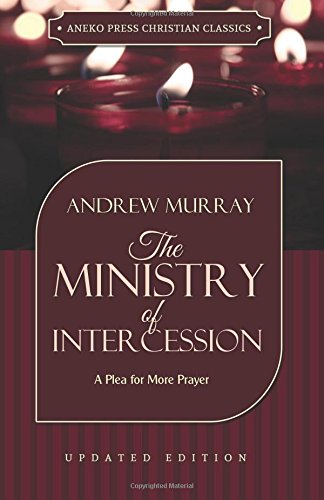 The Ministry Of Intercession (murray) A Plea For More Prayer [Paperback]