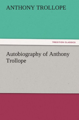 Autobiography of Anthony Trollope [Paperback]