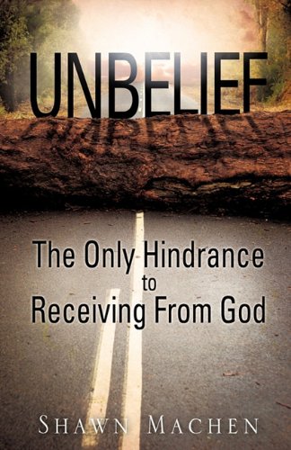 Unbelief The Only Hindrance To Receiving From God [Paperback]