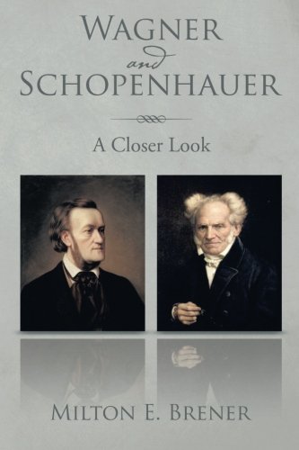 Wagner And Schopenhauer A Closer Look [Paperback]