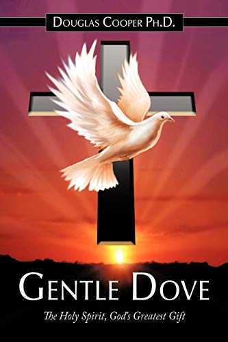 Gentle Dove The Holy Spirit, God's Greatest Gift [Paperback]