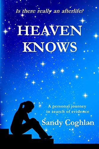 Heaven Knos A Personal Journey In Search Of Evidence (volume 1) [Paperback]