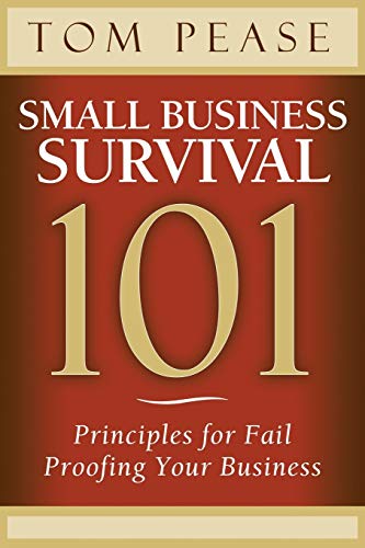 Small Business Survival 101 Principles for Fail Proofing Your Business [Paperback]