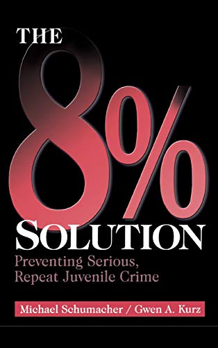 The 8% Solution Preventing Serious, Repeat Juvenile Crime [Hardcover]