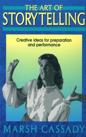 The Art of Storytelling Creative Ideas for Preparation and Performance [Paperback]