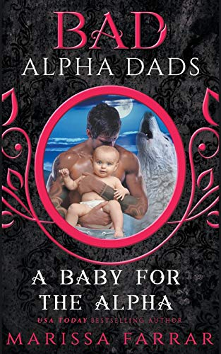 Baby for the Alpha  Bad Alpha Dads [Paperback]