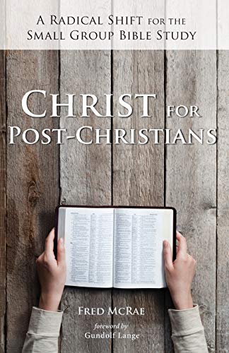 Christ For Post-Christians A Radical Shift For The Small Group Bible Study [Paperback]