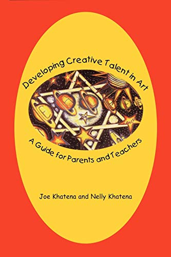 Developing Creative Talent in Art A Guide for Parents and Teachers [Paperback]