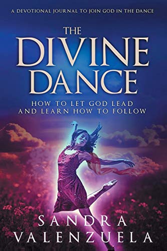 Divine Dance  Ho to Let God Lead and Learn Ho to Follo [Paperback]