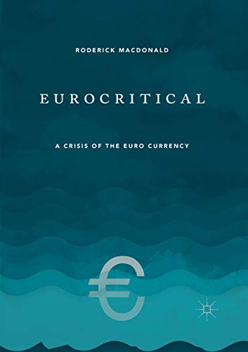 Eurocritical: A Crisis of the Euro Currency [Paperback]