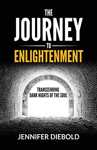 Journey to Enlightenment  Transcending Dark Nights of the Soul [Paperback]