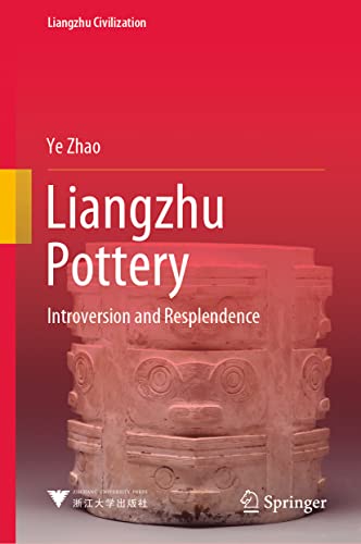 Liangzhu Pottery Introversion and Resplendence [Hardcover]