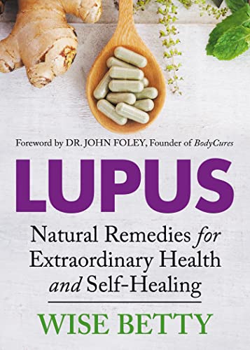 Lupus Natural Remedies for Extraordinary Health and Self-Healing [Paperback]