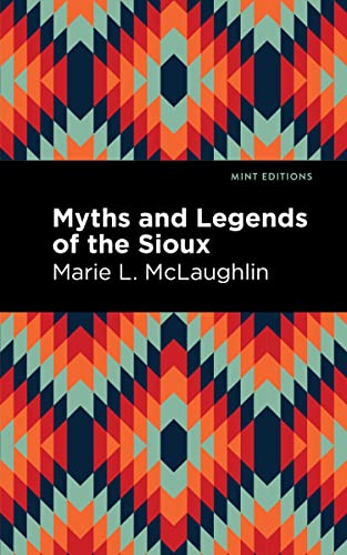 Myths and Legends of the Sioux [Hardcover]