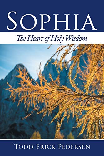 Sophia The Heart Of Holy Wisdom [Paperback]