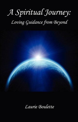 Spiritual Journey  Loving Guidance from Beyond [Paperback]