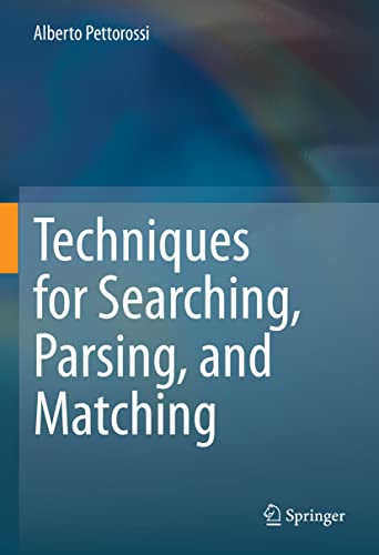 Techniques for Searching, Parsing, and Matching [Hardcover]