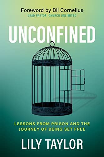 Unconfined Lessons from Prison and the Journey of Being Set Free [Paperback]