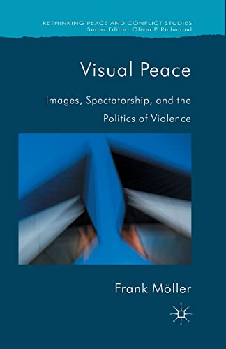 Visual Peace: Images, Spectatorship, and the Politics of Violence [Paperback]